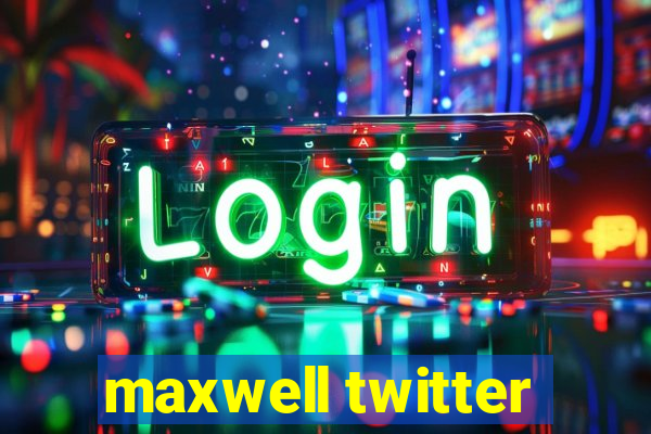 maxwell twitter